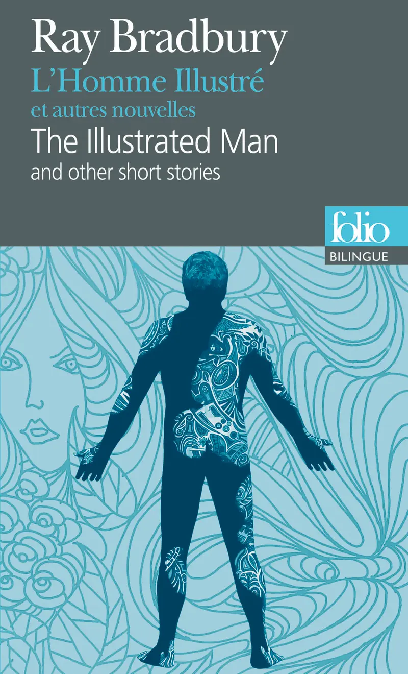 L'Homme Illustré et autres nouvelles/The Illustrated Man and other short stories - Ray Bradbury
