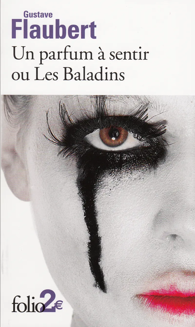 Un parfum à sentir ou Les Baladins suivi de Passion et vertu - Gustave Flaubert