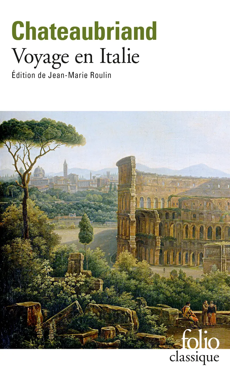 Voyage en Italie suivi de Lettre sur l'art du dessin dans les paysages et de Choix de textes sur Rome, Naples et Venise - François-René de Chateaubriand